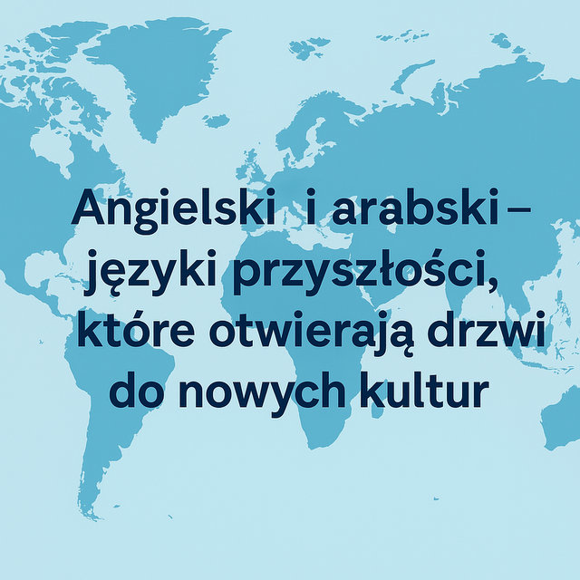 Angielski i arabski — języki przyszłości, które otwierają drzwi do nowych kultur.