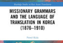 Missionary Grammars and the Language of Translation in Korea (1876–1910) autorstwa dr Pawła Kidy foto: routledge.com