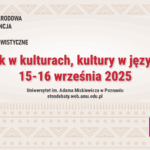 Międzynarodowa Konferencja DEBATY ETNOLINGWISTYCZNE Język w kulturach, kultury w językach 15-16 września 2025 Poznań